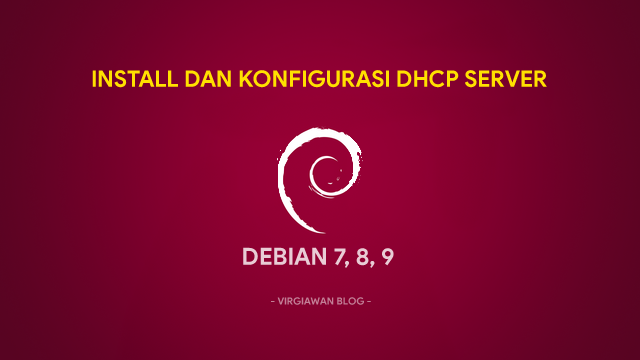 Cara Install dan Konfigurasi DHCP Server di Debian
